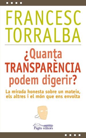 QUANTA TRANSPARÈNCIA PODEM DIGERIR? | 9788499756448 | TORRALBA, FRANCESC | Galatea Llibres | Llibreria online de Reus, Tarragona | Comprar llibres en català i castellà online