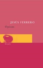 OPIUM | 9788478447794 | FERRERO, JESUS | Galatea Llibres | Llibreria online de Reus, Tarragona | Comprar llibres en català i castellà online
