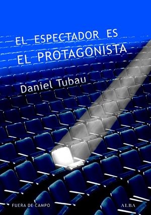 EL ESPECTADOR ES EL PROTAGONISTA | 9788490651315 | TUBAU GARCÍA, DANIEL | Galatea Llibres | Llibreria online de Reus, Tarragona | Comprar llibres en català i castellà online