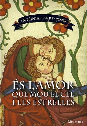 ÉS L'AMOR QUE MOU EL CEL I LES ESTRELLES | 9788494362965 | CARRÉ-PONS, ANTÒNIA | Galatea Llibres | Llibreria online de Reus, Tarragona | Comprar llibres en català i castellà online