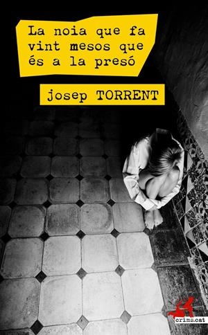 LA NOIA QUE FA VINT MESOS QUE ÉS A LA PRESÓ | 9788416328161 | TORRENT, JOSEP | Galatea Llibres | Llibreria online de Reus, Tarragona | Comprar llibres en català i castellà online