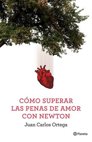 CÓMO SUPERAR LAS PENAS DE AMOR CON NEWTON | 9788408144663 | ORTEGA, JUAN CARLOS | Galatea Llibres | Librería online de Reus, Tarragona | Comprar libros en catalán y castellano online
