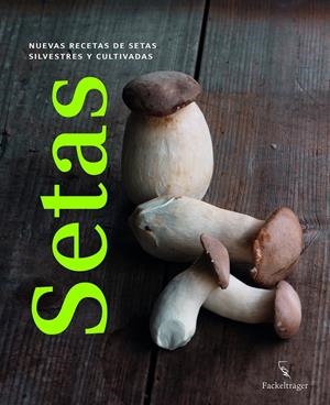 SETAS. NUEVAS RECETAS SILVESTRES Y CULTIVADAS | 9783771600266 | VON DER WINDEN, USCH | Galatea Llibres | Llibreria online de Reus, Tarragona | Comprar llibres en català i castellà online