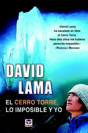 EL CERRO TORRE, LO IMPOSIBLE Y YO | 9788479025335 | LAMA, DAVID | Galatea Llibres | Librería online de Reus, Tarragona | Comprar libros en catalán y castellano online