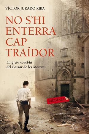 NO S'HI ENTERRA CAP TRAÏDOR | 9788416334452 | JURADO RIBA, VICTOR | Galatea Llibres | Librería online de Reus, Tarragona | Comprar libros en catalán y castellano online