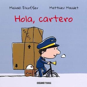 HOLA, CARTERO | 9786077355861 | ESCOFFIER, MICHAËL / MAUDET, MATTHIEU | Galatea Llibres | Llibreria online de Reus, Tarragona | Comprar llibres en català i castellà online