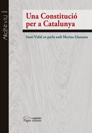 UNA CONSTITUCIÓ PER A CATALUNYA | 9788499756615 | VIDAL MARSAL, SANTIAGO/LLANSANA ROSICH, MARINA | Galatea Llibres | Librería online de Reus, Tarragona | Comprar libros en catalán y castellano online
