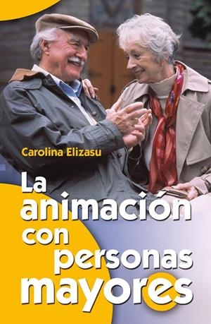 LA ANIMACIÓN CON PERSONAS MAYORES | 9788498423242 | ELIZASU MIGUENS, CAROLINA | Galatea Llibres | Llibreria online de Reus, Tarragona | Comprar llibres en català i castellà online