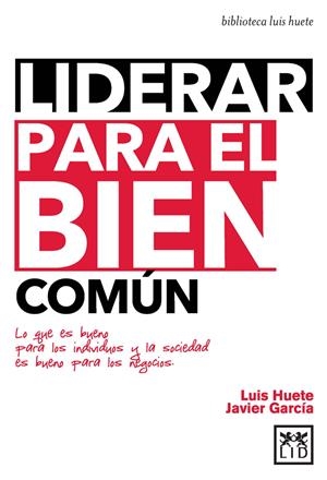 LIDERAR PARA EL BIEN COMÚN | 9788483562673 | HUETE GÓMEZ, LUIS/GARCÍA AREVALILLO, JAVIER | Galatea Llibres | Librería online de Reus, Tarragona | Comprar libros en catalán y castellano online