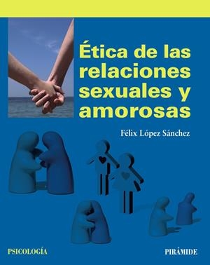ÉTICA DE LAS RELACIONES SEXUALES Y AMOROSAS | 9788436833683 | LÓPEZ SÁNCHEZ, FÉLIX | Galatea Llibres | Llibreria online de Reus, Tarragona | Comprar llibres en català i castellà online