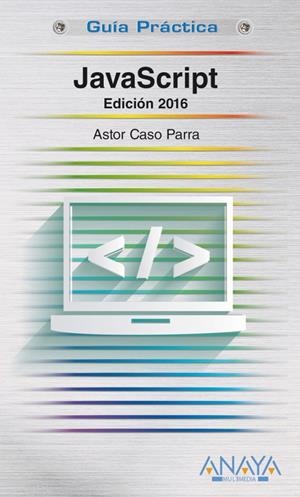 JAVASCRIPT G.P. EDICIÓN 2016 | 9788441537460 | DE CASO PARRA, ASTOR | Galatea Llibres | Librería online de Reus, Tarragona | Comprar libros en catalán y castellano online