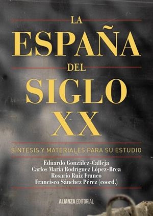 LA ESPAÑA DEL SIGLO XX | 9788491041085 | GONZÁLEZ CALLEJA, EDUARDO/RODRÍGUEZ LÓPEZ-BREA, CARLOS MARÍA/RUIZ FRANCO, ROSARIO/SÁNCHEZ PÉREZ, FRA | Galatea Llibres | Llibreria online de Reus, Tarragona | Comprar llibres en català i castellà online