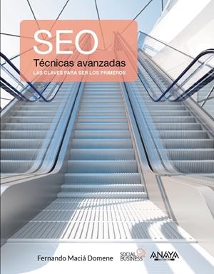 SEO. TÉCNICAS AVANZADAS | 9788441537309 | MACIÁ DOMENE, FERNANDO | Galatea Llibres | Librería online de Reus, Tarragona | Comprar libros en catalán y castellano online