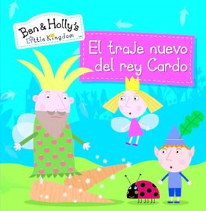 EL TRAJE NUEVO DEL REY CARDO (EL PEQUEÑO REINO DE BEN Y HOLLY. PRIMERAS LECTURAS | 9788448844165 | Galatea Llibres | Llibreria online de Reus, Tarragona | Comprar llibres en català i castellà online