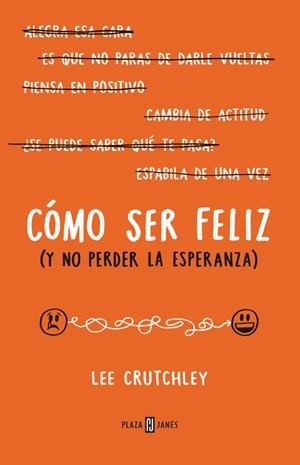 CÓMO SER FELIZ (Y NO PERDER LA ESPERANZA) | 9788401015694 | CRUTCHLEY, LEE | Galatea Llibres | Llibreria online de Reus, Tarragona | Comprar llibres en català i castellà online