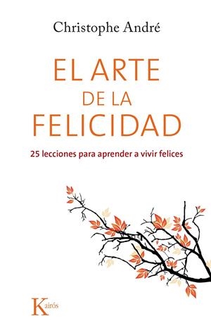 EL ARTE DE LA FELICIDAD | 9788499884615 | ANDRÉ, CHRISTOPHE | Galatea Llibres | Llibreria online de Reus, Tarragona | Comprar llibres en català i castellà online