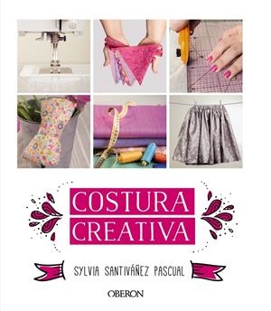 COSTURA CREATIVA | 9788441536883 | SANTIVÁÑEZ PASCUAL, SYLVIA | Galatea Llibres | Librería online de Reus, Tarragona | Comprar libros en catalán y castellano online