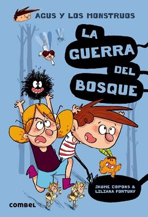 LA GUERRA DEL BOSQUE (AGUS Y LOS MONSTRUOS, 4) | 9788491010401 | COPONS, JAUME; FORTUNY, LILIANA | Galatea Llibres | Librería online de Reus, Tarragona | Comprar libros en catalán y castellano online