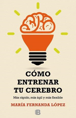 CÓMO ENTRENAR TU CEREBRO | 9788466657723 | LÓPEZ, FERNANDA | Galatea Llibres | Llibreria online de Reus, Tarragona | Comprar llibres en català i castellà online