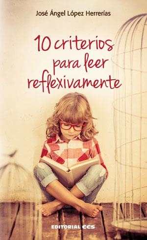 10 CRITERIOS PARA LEER REFLEXIVAMENTE | 9788490232712 | LÓPEZ HERRERÍAS, JOSÉ ÁNGEL | Galatea Llibres | Llibreria online de Reus, Tarragona | Comprar llibres en català i castellà online