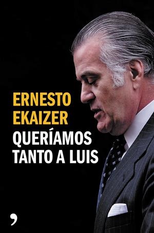 QUERÍAMOS TANTO A LUIS | 9788499984926 | EKAIZER, ERNESTO | Galatea Llibres | Llibreria online de Reus, Tarragona | Comprar llibres en català i castellà online