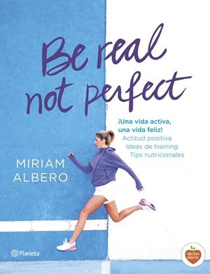 BE REAL, NOT PERFECT | 9788408144724 | ALBERO, MIRIAM | Galatea Llibres | Librería online de Reus, Tarragona | Comprar libros en catalán y castellano online