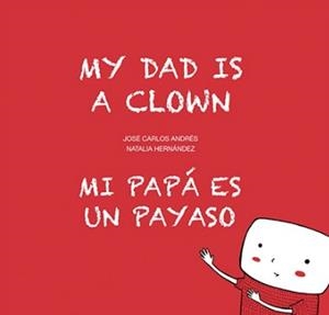 MI PAPÁ ES UN PAYASO / MI DAD IS A CLOWN | 9788494413766 | ANDRÉS, JOSE CARLOS | Galatea Llibres | Llibreria online de Reus, Tarragona | Comprar llibres en català i castellà online