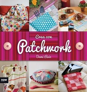 CREA CON PATCHWORK | 9788416245246 | RUIZ NAVARRO, DAMI | Galatea Llibres | Llibreria online de Reus, Tarragona | Comprar llibres en català i castellà online