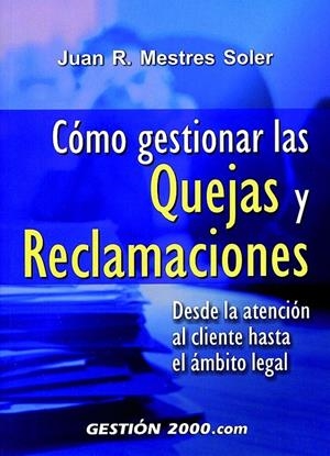 CÓMO GESTIONAR LAS QUEJAS Y RECLAMACIONES | 9788480884792 | MESTRES SOLER, JUAN R. | Galatea Llibres | Llibreria online de Reus, Tarragona | Comprar llibres en català i castellà online