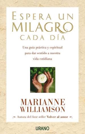 ESPERA UN MILAGRO CADA DIA | 9788479535360 | WILLIAMSON, MARIANNE | Galatea Llibres | Librería online de Reus, Tarragona | Comprar libros en catalán y castellano online