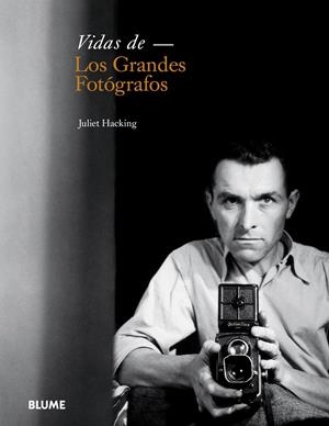 VIDAS DE LOS GRANDES FOTÓGRAFOS | 9788498018370 | HACKING, JULIET | Galatea Llibres | Llibreria online de Reus, Tarragona | Comprar llibres en català i castellà online