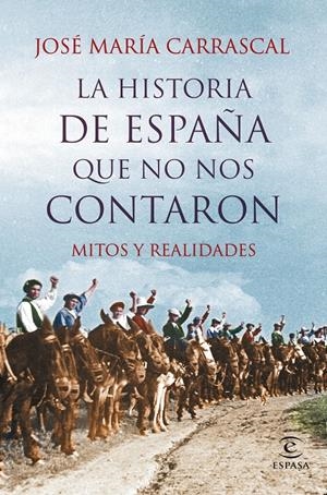 LA HISTORIA DE ESPAÑA QUE NO NOS CONTARON | 9788467044829 | CARRASCAL, JOSÉ MARÍA | Galatea Llibres | Librería online de Reus, Tarragona | Comprar libros en catalán y castellano online