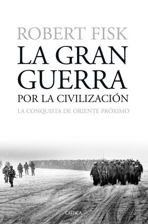 LA GRAN GUERRA POR LA CIVILIZACIÓN | 9788498928730 | FISK, ROBERT | Galatea Llibres | Librería online de Reus, Tarragona | Comprar libros en catalán y castellano online