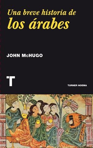 UNA BREVE HISTORIA DE LOS ÁRABES | 9788416354016 | MCHUGO, JOHN | Galatea Llibres | Llibreria online de Reus, Tarragona | Comprar llibres en català i castellà online