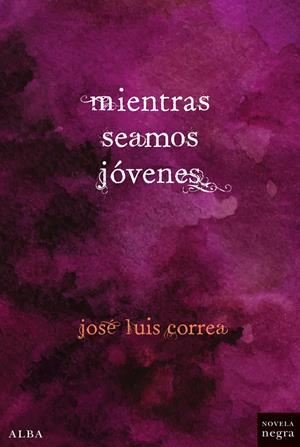 MIENTRAS SEAMOS JÓVENES | 9788490651407 | CORREA, JOSÉ LUIS | Galatea Llibres | Llibreria online de Reus, Tarragona | Comprar llibres en català i castellà online