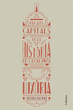 PECATS CAPITALS DE LA HISTÒRIA DE CATALUNYA. LUXÚRIA | 9788466419925 | DALMAU I RIBALTA, ANTONI | Galatea Llibres | Llibreria online de Reus, Tarragona | Comprar llibres en català i castellà online