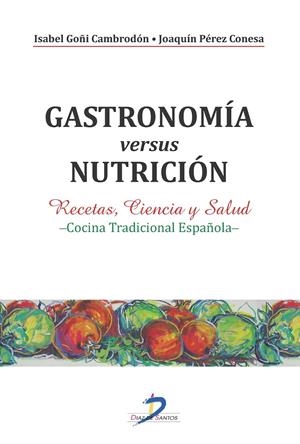 GASTRONOMÍA VERSUS NUTRICIÓN | 9788499699707 | PÉREZ CONESA, JOAQUÍN/GOÑI CAMBRODÓN, ISABEL | Galatea Llibres | Librería online de Reus, Tarragona | Comprar libros en catalán y castellano online