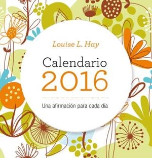 CALENDARIO LOUISE HAY 2016 | 9788479539207 | HAY, LOUISE | Galatea Llibres | Librería online de Reus, Tarragona | Comprar libros en catalán y castellano online