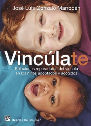 VINCÚLATE. RELACIONES REPARADORAS DEL VÍNCULO EN LOS NIÑOS ADOPTADOS Y ACOGIDOS | 9788433027894 | GONZALO MARRODÁN, JOSÉ LUIS | Galatea Llibres | Librería online de Reus, Tarragona | Comprar libros en catalán y castellano online