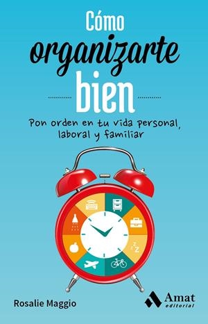 CÓMO ORGANIZARTE BIEN | 9788497358026 | MAGGIO, ROSALIE | Galatea Llibres | Librería online de Reus, Tarragona | Comprar libros en catalán y castellano online