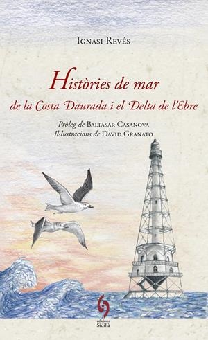 HISTÒRIES DE MAR DE LA COSTA DAURADA I EL DELTA DE L'EBRE | 9788494256479 | REVÉS, IGNASI | Galatea Llibres | Llibreria online de Reus, Tarragona | Comprar llibres en català i castellà online