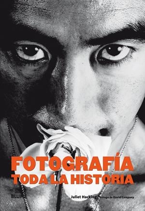 FOTOGRAFÍA. TODA LA HISTORIA | 9788498018592 | HACKING, JULIET | Galatea Llibres | Llibreria online de Reus, Tarragona | Comprar llibres en català i castellà online