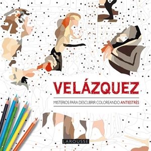 VELÁZQUEZ. MISTERIOS PARA DESCUBRIR COLOREANDO | 9788416368402 | Galatea Llibres | Librería online de Reus, Tarragona | Comprar libros en catalán y castellano online