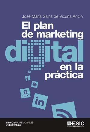 EL PLAN DE MARKETING DIGITAL EN LA PRÁCTICA | 9788415986959 | SAINZ DE VICUÑA ANCÍN, JOSÉ MARÍA | Galatea Llibres | Librería online de Reus, Tarragona | Comprar libros en catalán y castellano online