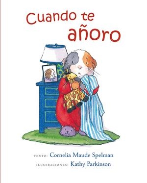 CUANDO TE AÑORO | 9788416117512 | SPELMAN, CORNELIA MAUDE/PARKINSON, KATHY | Galatea Llibres | Librería online de Reus, Tarragona | Comprar libros en catalán y castellano online