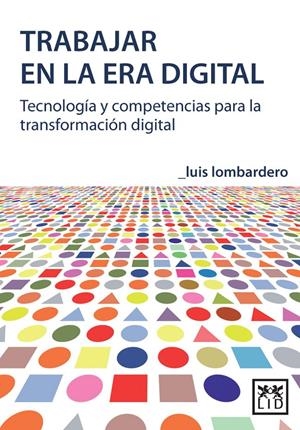 TRABAJAR EN LA ERA DIGITAL | 9788483568125 | LOMBARDERO RODIL, LUIS | Galatea Llibres | Librería online de Reus, Tarragona | Comprar libros en catalán y castellano online