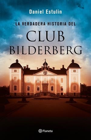 LA VERDADERA HISTORIA DEL CLUB BILDERBERG | 9788408146667 | ESTULIN, DANIEL | Galatea Llibres | Librería online de Reus, Tarragona | Comprar libros en catalán y castellano online