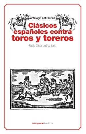 CLÁSICOS ESPAÑOLES CONTRA TOROS Y TOREROS | 9788479481124 | VV.AA. | Galatea Llibres | Llibreria online de Reus, Tarragona | Comprar llibres en català i castellà online