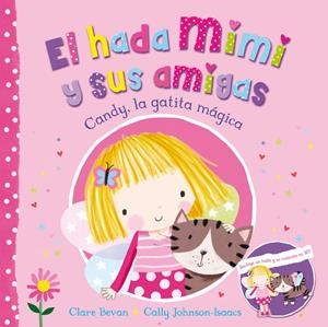 CANDY, LA GATITA MÁGICA (EL HADA MIMI Y SUS AMIGAS 1) | 9788448845148 | BEVAN, CLARE/JOHNSON-ISAACS,CALLY | Galatea Llibres | Llibreria online de Reus, Tarragona | Comprar llibres en català i castellà online
