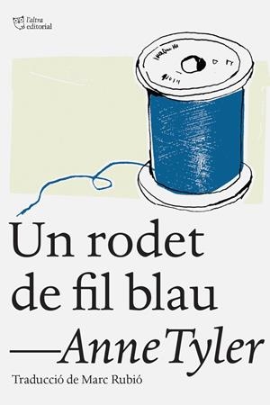 UN RODET DE FIL BLAU | 9788494348150 | TYLER, ANNE | Galatea Llibres | Librería online de Reus, Tarragona | Comprar libros en catalán y castellano online